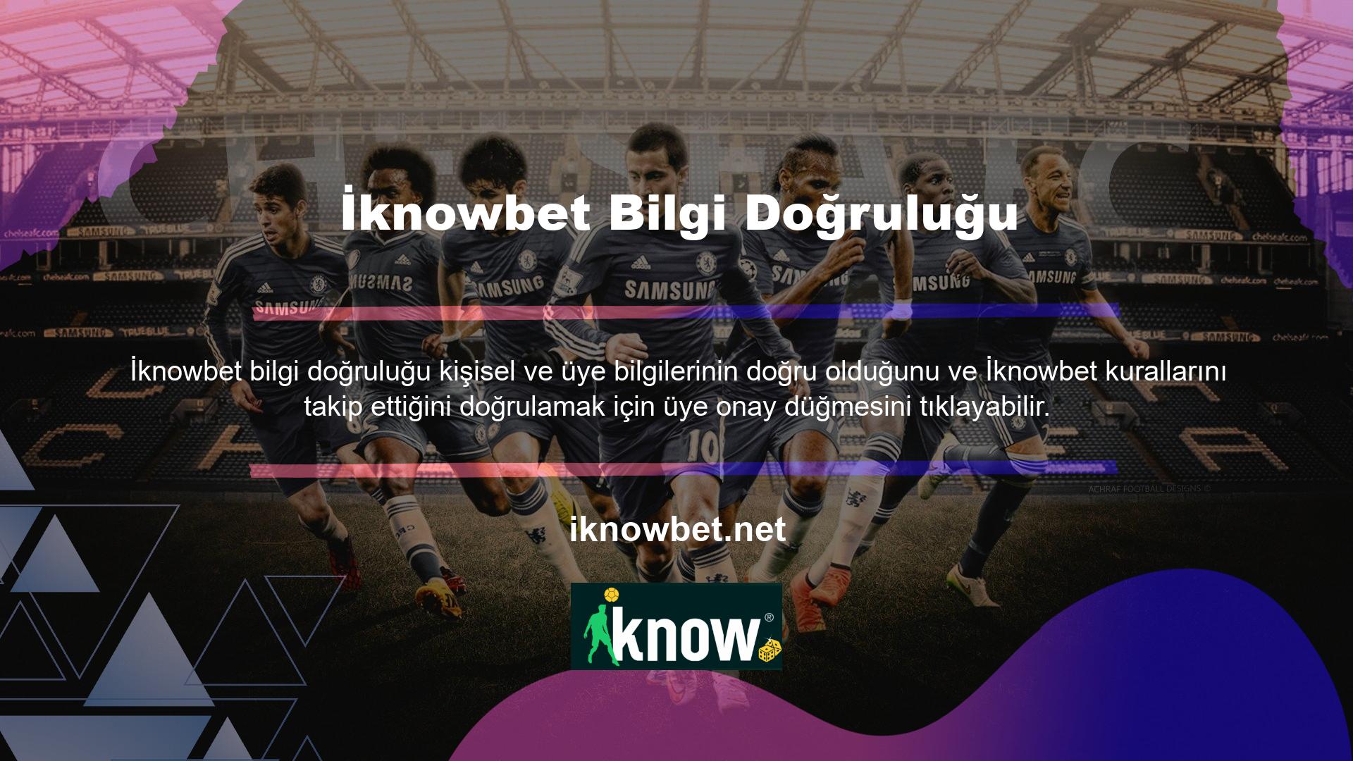 Onay düğmesi, üyenin kişisel ve üye bilgilerinin doğru olduğunu ve İknowbet standartlarını karşıladığını kontrol etmesini sağlar